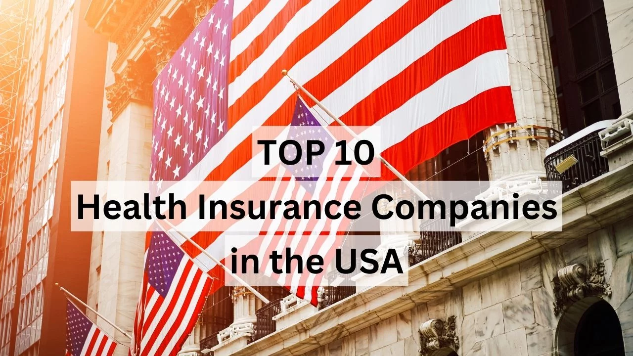 Unveiling the Top 10 Health Insurance Companies in the USA: Ensuring Your Well-Being